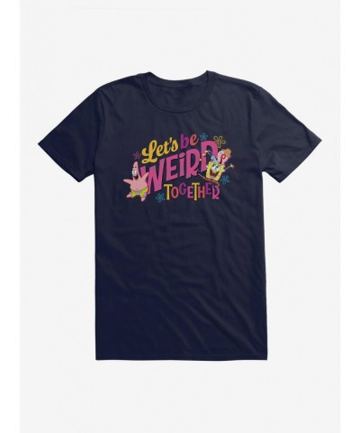 Trendy SpongeBob SquarePants Let's Be Weird Together T-Shirt $6.50 T-Shirts