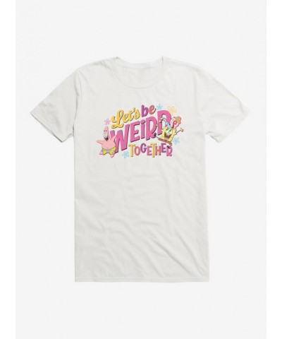 Trendy SpongeBob SquarePants Let's Be Weird Together T-Shirt $6.50 T-Shirts