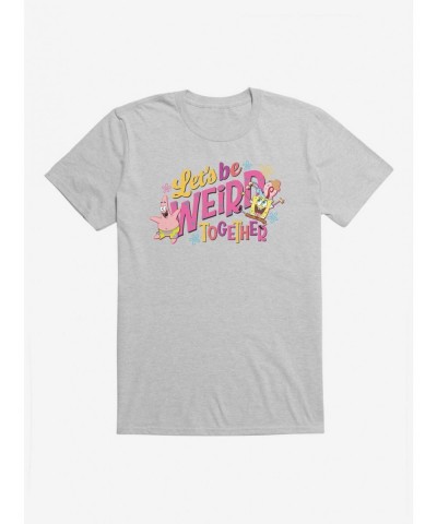 Trendy SpongeBob SquarePants Let's Be Weird Together T-Shirt $6.50 T-Shirts