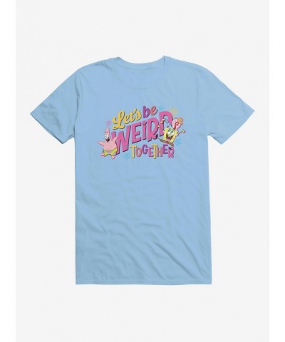 Trendy SpongeBob SquarePants Let's Be Weird Together T-Shirt $6.50 T-Shirts