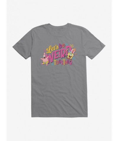 Trendy SpongeBob SquarePants Let's Be Weird Together T-Shirt $6.50 T-Shirts