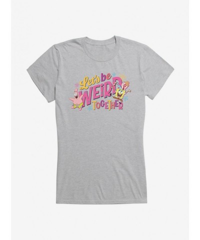 Premium SpongeBob SquarePants Let's Be Weird Together Girls T-Shirt $8.57 T-Shirts