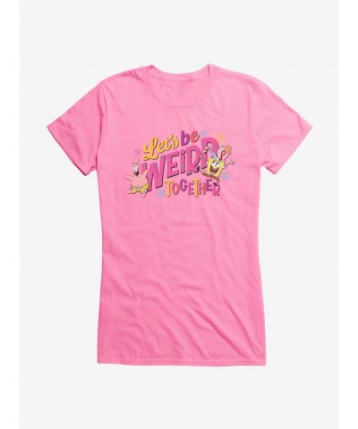 Premium SpongeBob SquarePants Let's Be Weird Together Girls T-Shirt $8.57 T-Shirts