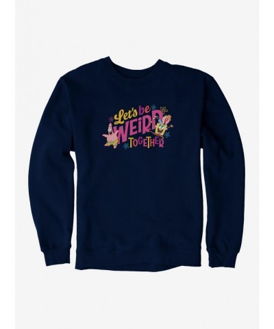 Crazy Deals SpongeBob SquarePants Let's Be Weird Together Sweatshirt $13.58 Sweatshirts